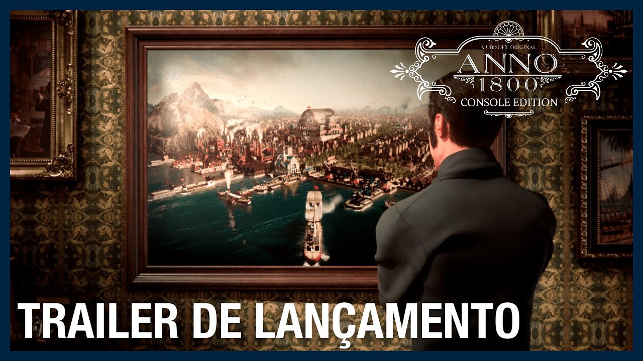 Anno 1800: Console - Trailer de Lan&ccedil;amento | Ubisoft Brasil