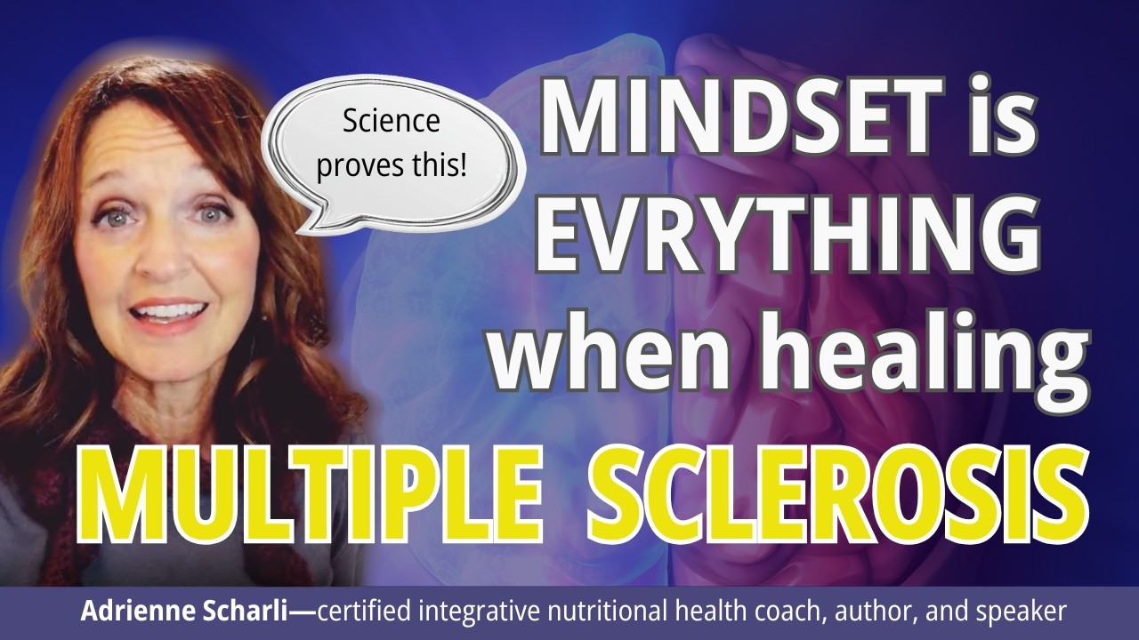 Mindset is Vital When Healing Multiple Sclerosis