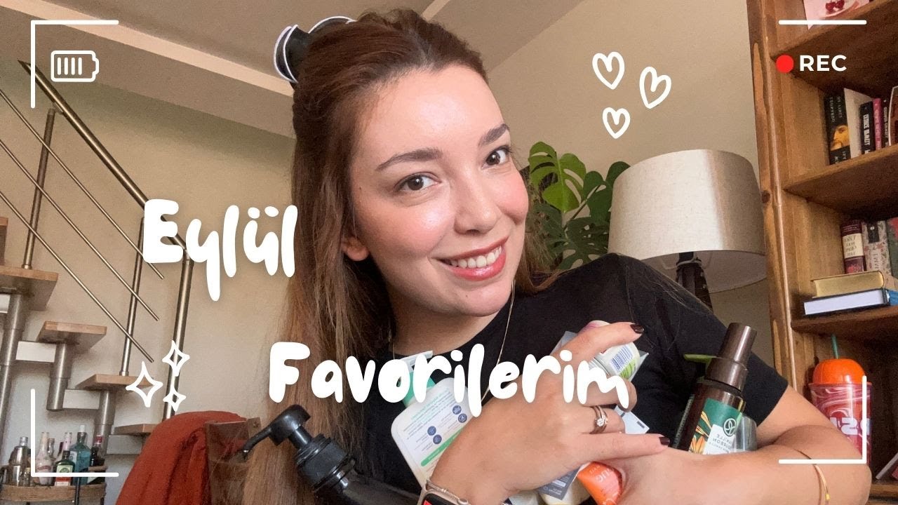 eylül favorilerim, bunları bilmiyor olamazsınız! bakım, makyaj, kişisel gelişim