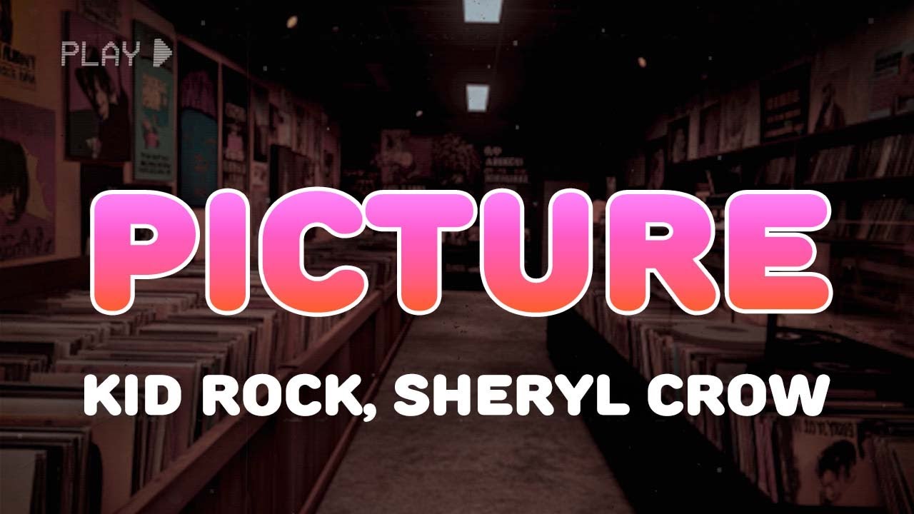Kid Rock - Picture (feat. Sheryl Crow) | Lyrics