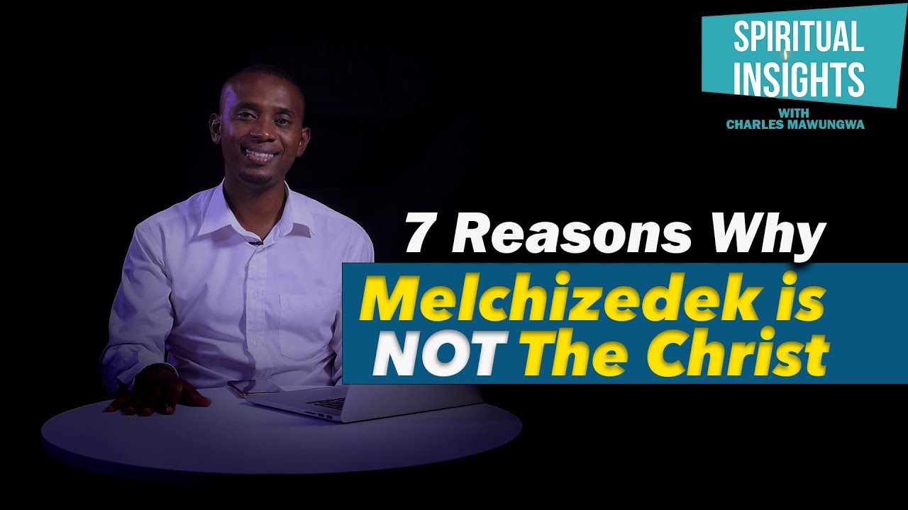 7 Reasons Why Melchizedek is NOT Christ || Spiritual Insights