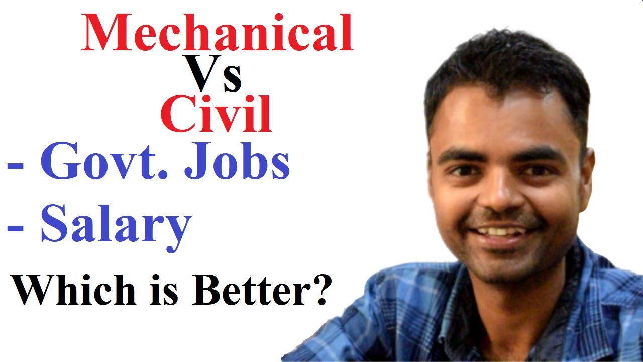 Mechanical vs Civil Engineering, Salary, Govt Jobs, Private Jobs, Placement in India