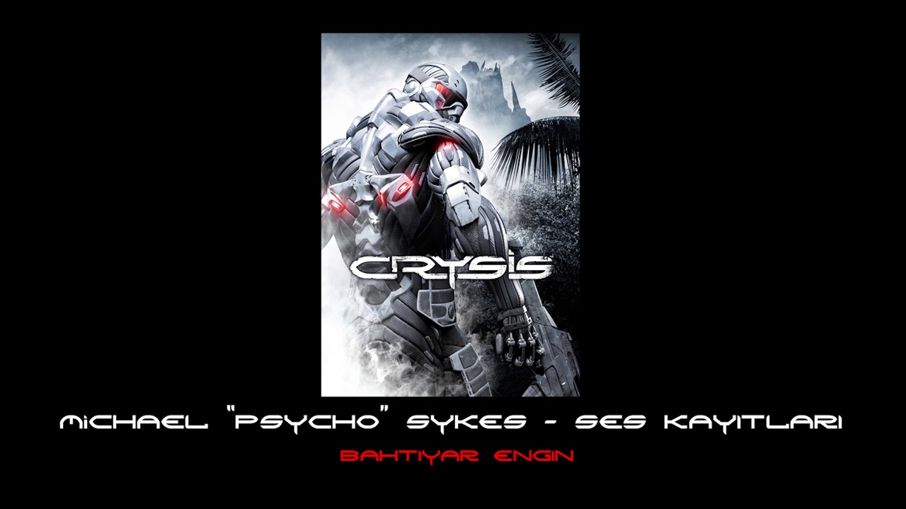 Crysis - Psycho Ses Kayıtları (Bahtiyar Engin)