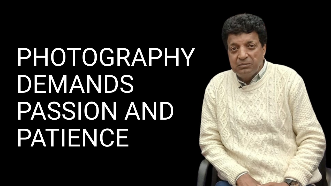 Photography Demands Passion And Patience: Kamal Kishen Ganjoo