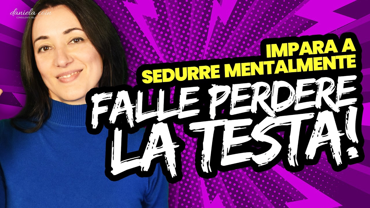 Come Sedurre la Mente di Una Donna in 7 Passi | danielacoin.it