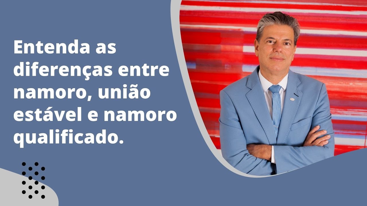 Entenda as diferenças entre namoro, união estável e namoro qualificado
