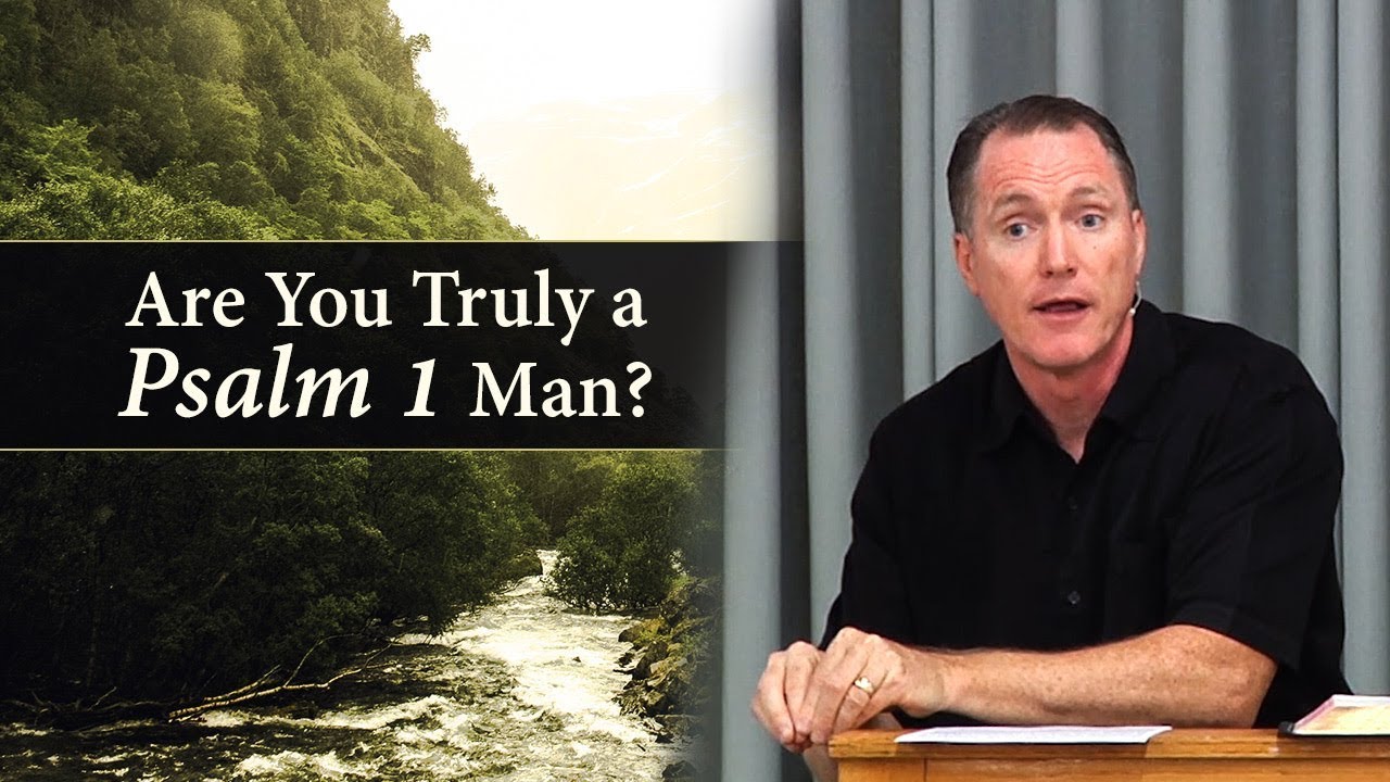 Are You Truly a Psalm 1 Man? - Tim Conway
