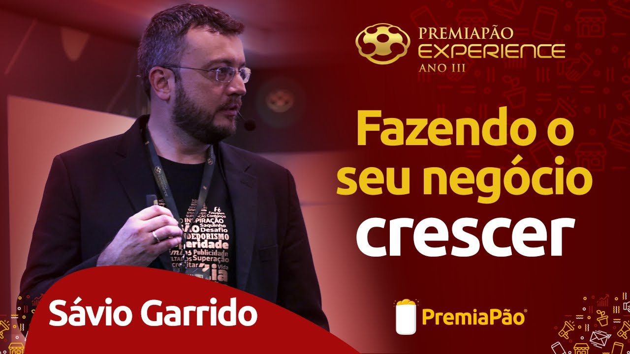 PALESTRA GRÁTIS- SÁVIO GARRIDO TE MOSTRA COMO FAZER O SEU NEGÓCIO CRESCER!- PremiaPão Experience