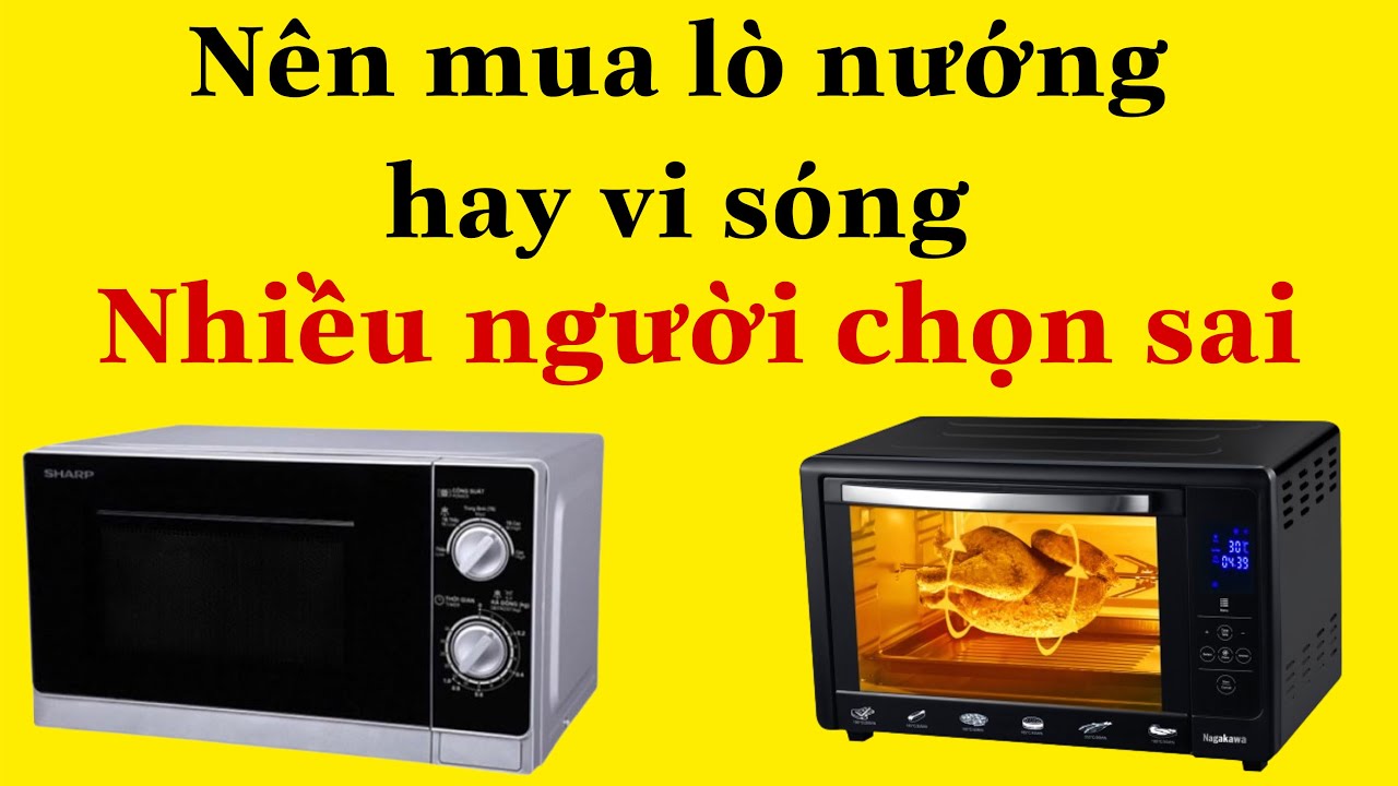 Kinh nhiệm của mình chỉ bạn nên mua lò nướng hay vi sóng hay loại tích hợp. Nhiều người chọn sai