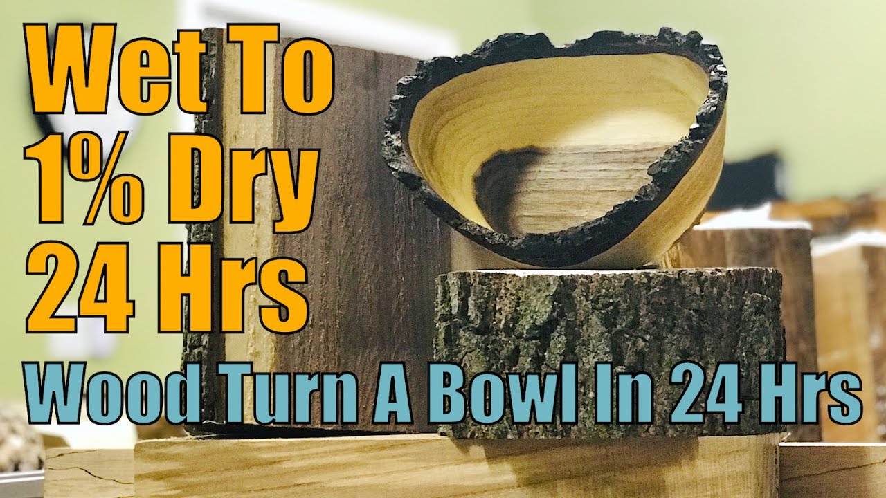 Tree To Dry Bowl In 24 Hrs, How To Dry A Wood Bowl In A Day