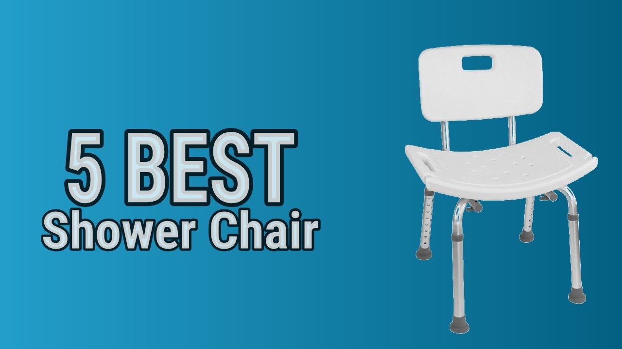 5 Best Shower Chair 2021