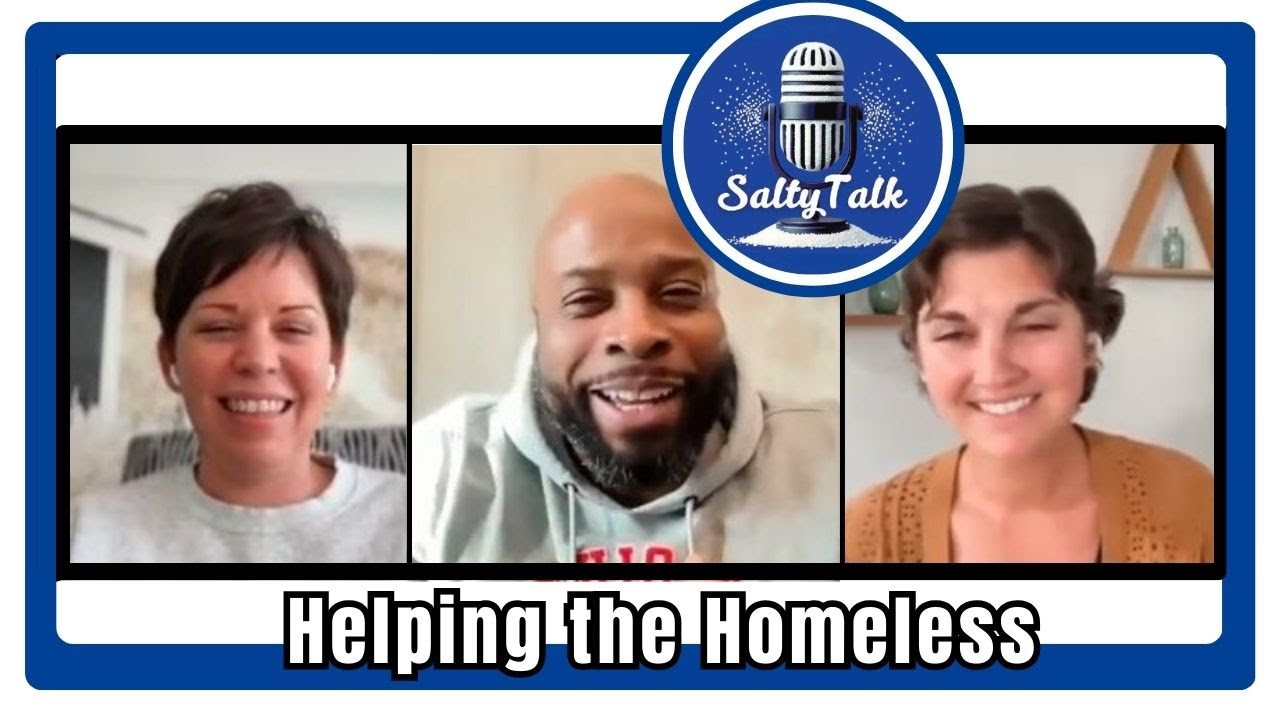 Salty Talk Podcast Episode 18 Helping the Homeless