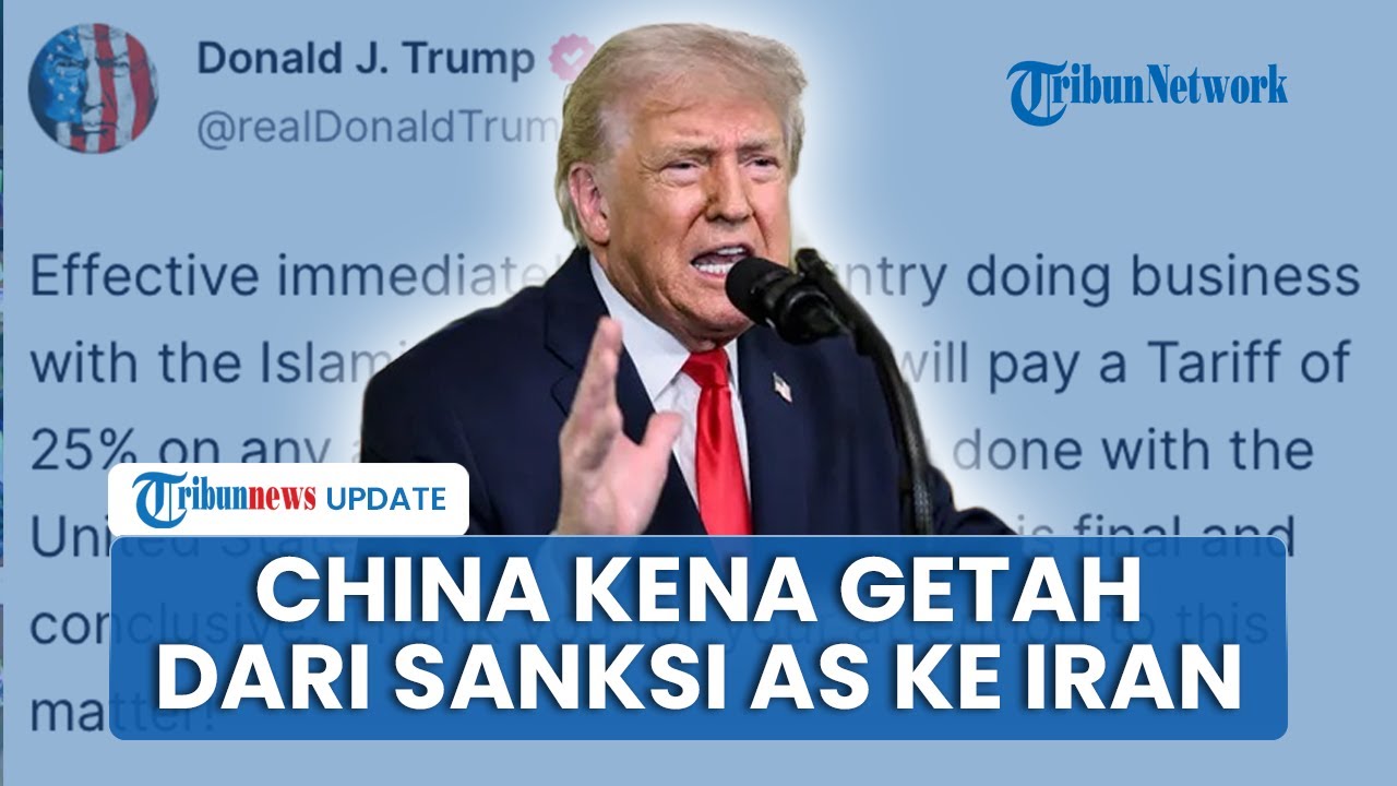 China Terseret Imbas Sanksi Amerika Serikat ke Iran, Tarif 25 Persen Trump Picu Efek Domino