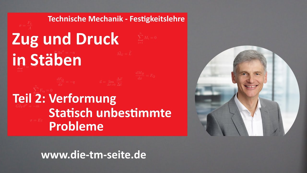 Festigkeitslehre - Zug und Druck in Stäben - Verformungung - Statisch unbestimmte Probleme