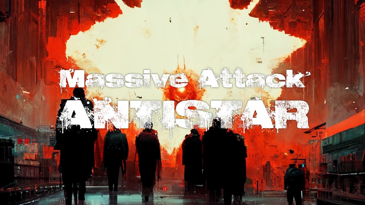 Massive Attack (100th Window) &mdash; &ldquo;Antistar&rdquo; [Extended] (40 min.)