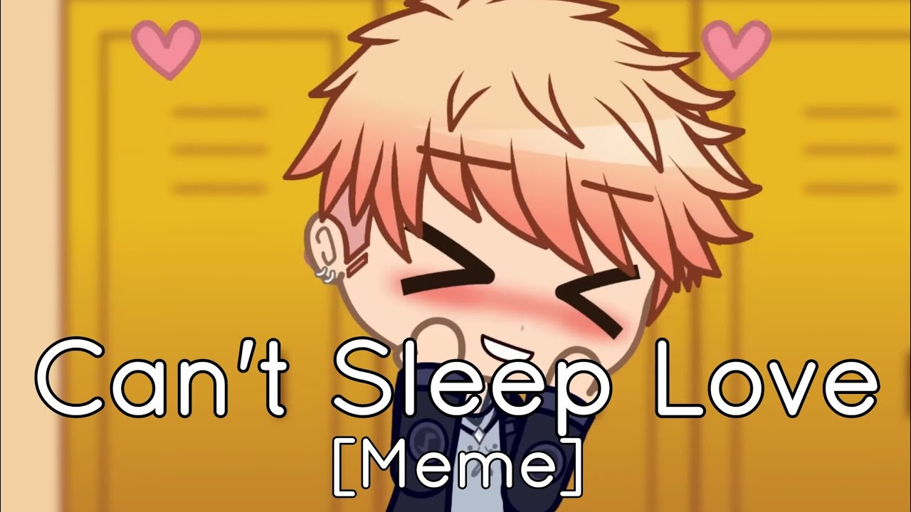 Can't Sleep Love (Meme)
