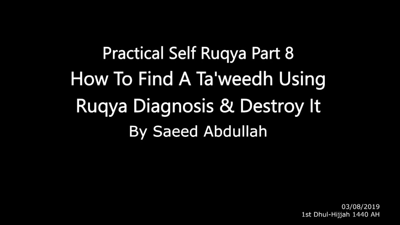 Practical Self Ruqya Part 8 - Find A Taweedh Using Ruqya Diagnosis & Destroy It  By Saeed Abdullah