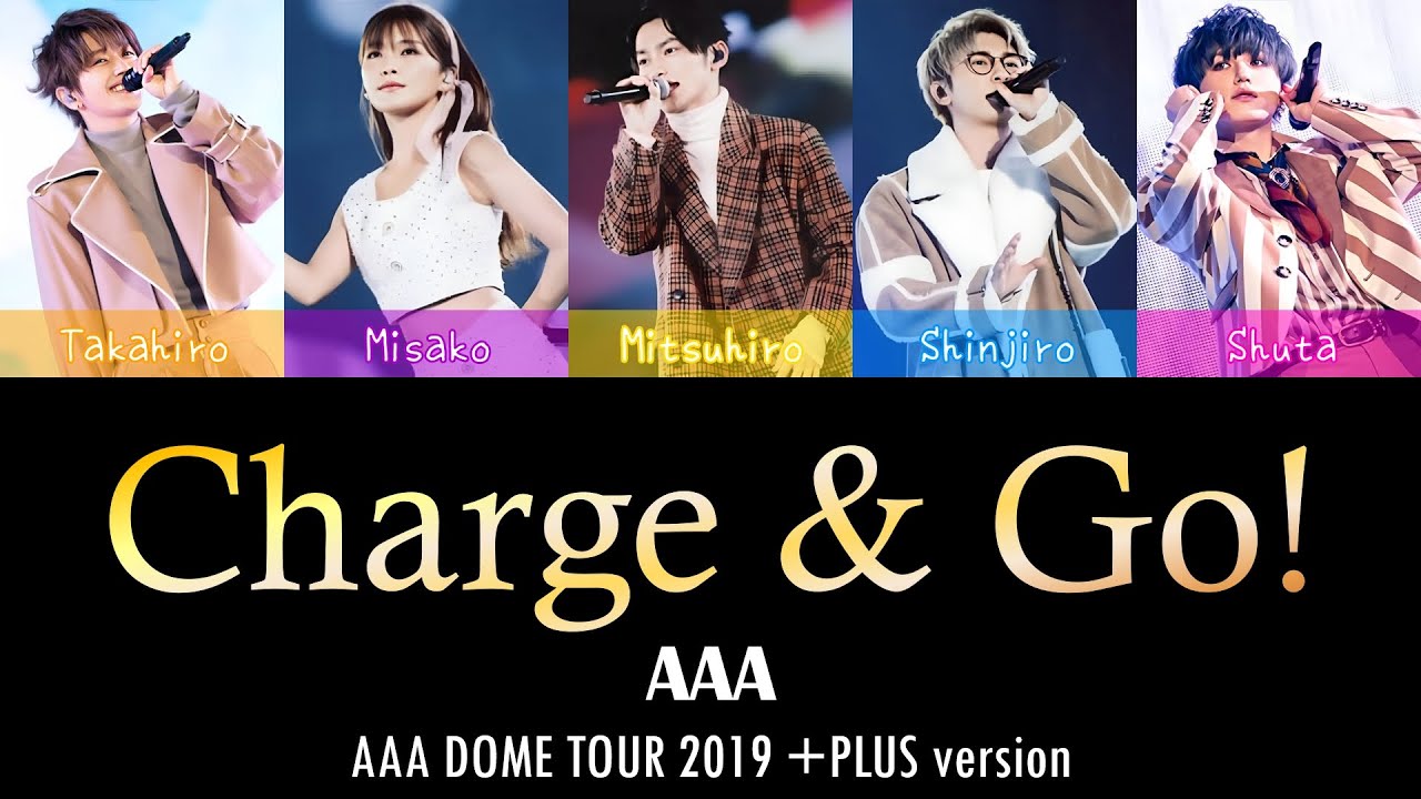 AAA - Charge & Go (DOME TOUR 2019 +PLUS version) | Color Coded lyrics (Kan/Rom/Eng)