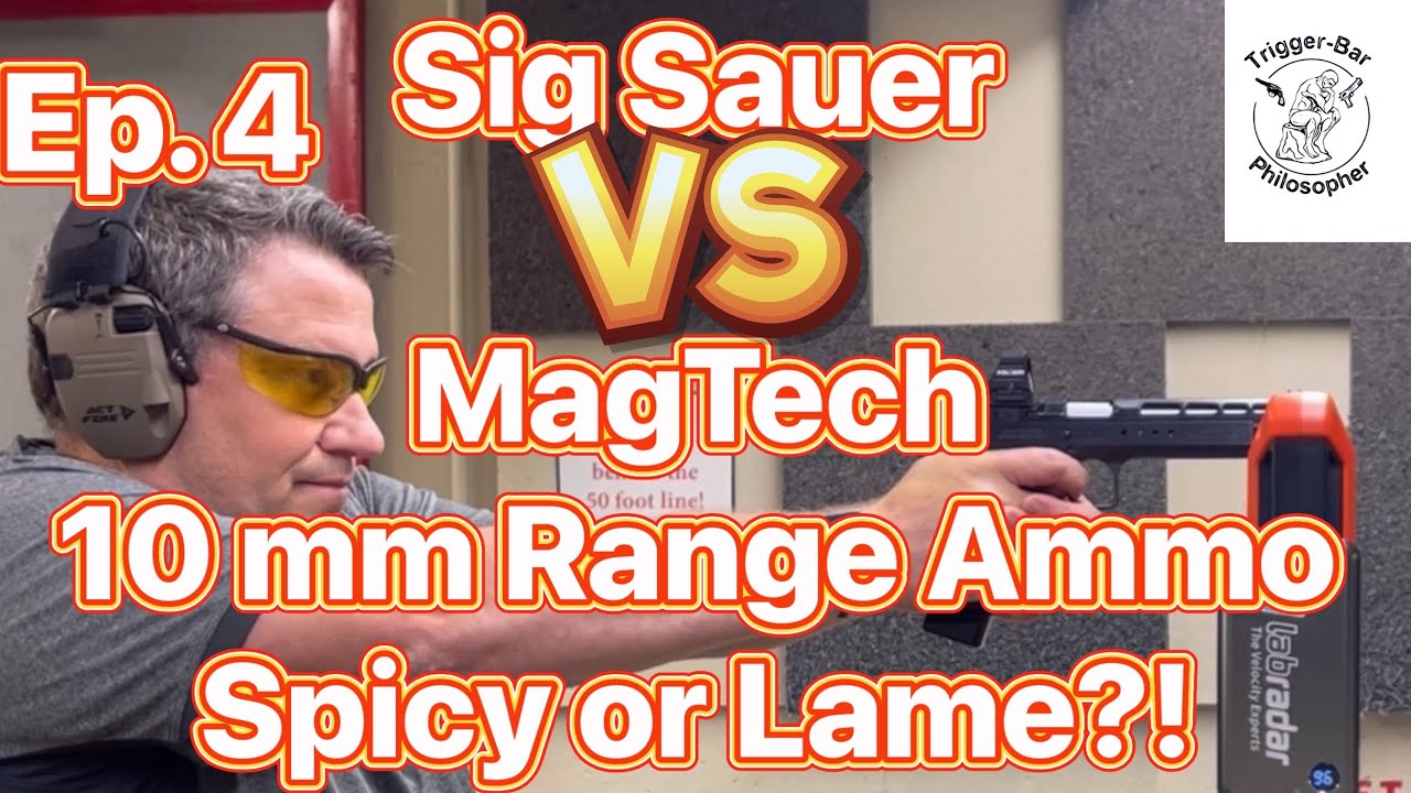 Ep. 4: Spicy or Lame Sig Sauer Vs. MagTech 10mm Range Ammo!