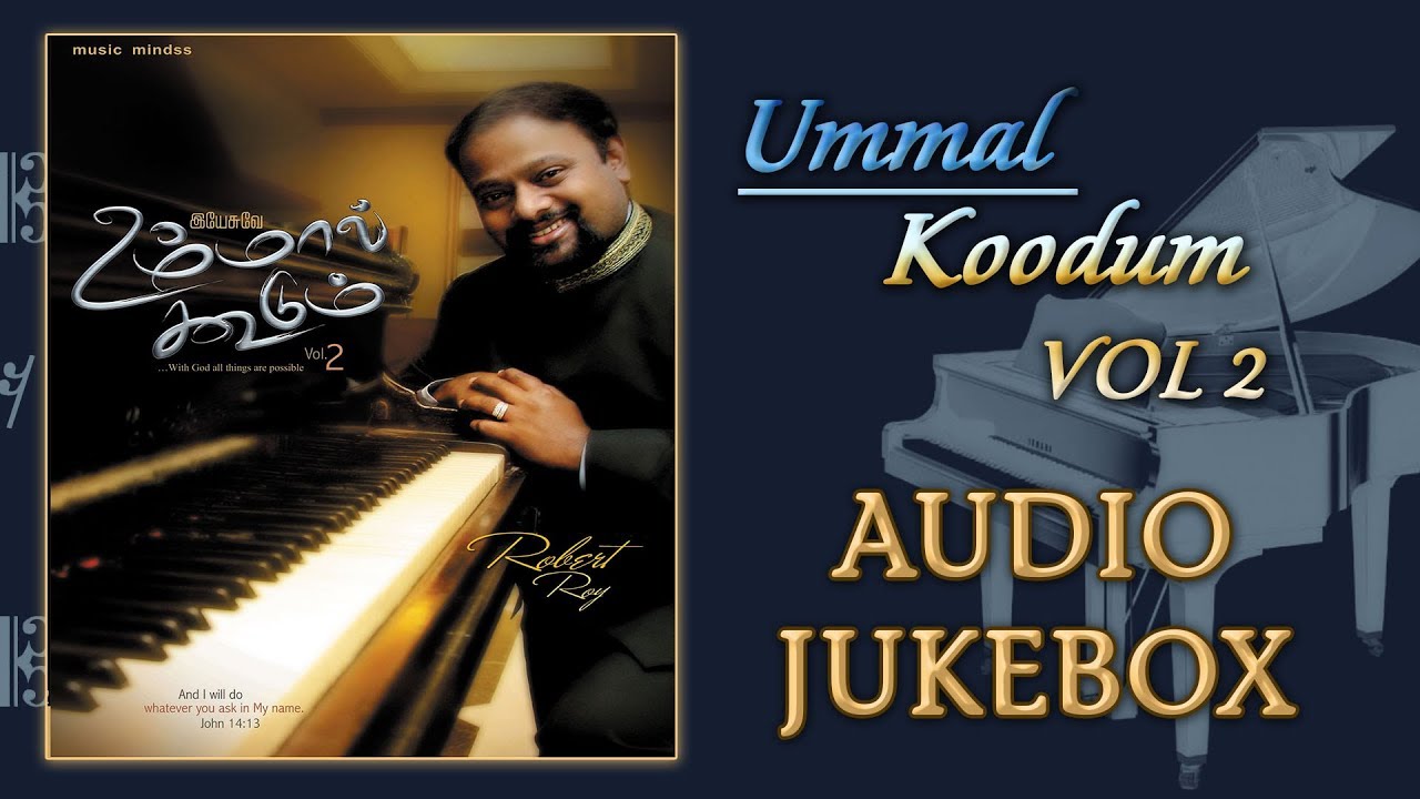 Ummal Koodum Vol 2  - Audio Jukebox | Robert Roy | Tamil Christian Song  |  Music Mindss