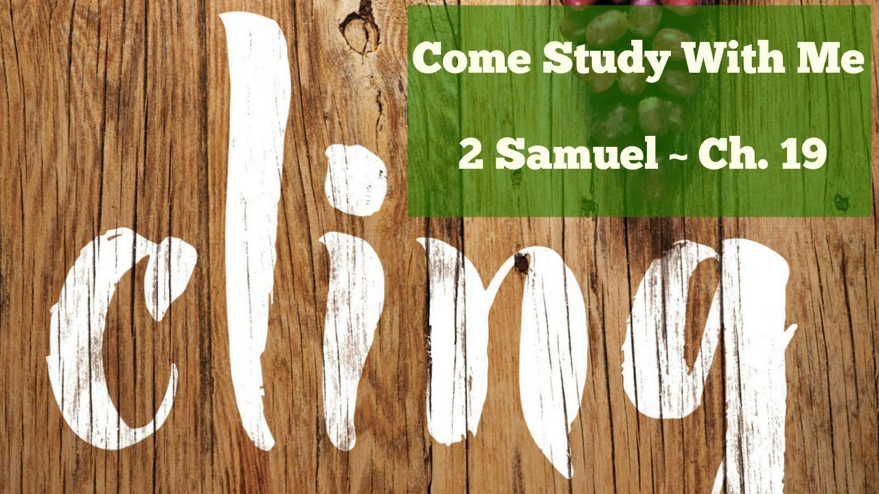 CLING | 2 Samuel - Ch. 19 | Come Study With Me