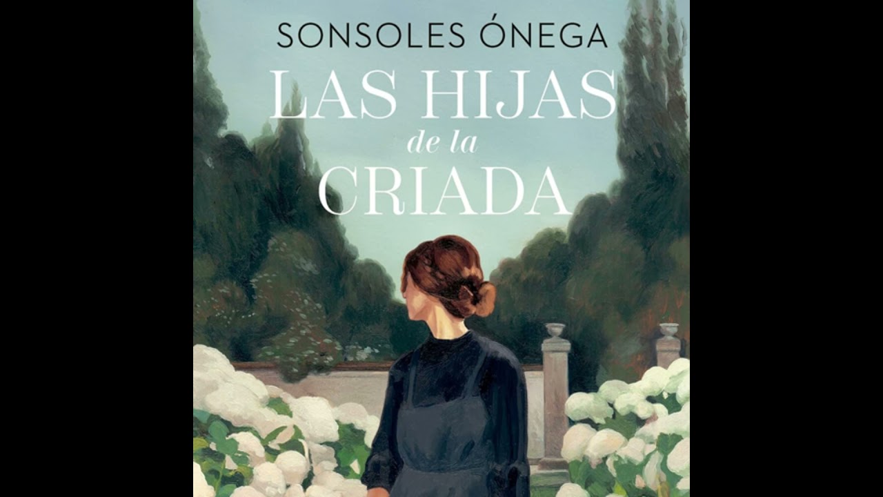 Las hijas de la criada - Sonsoles Ónega