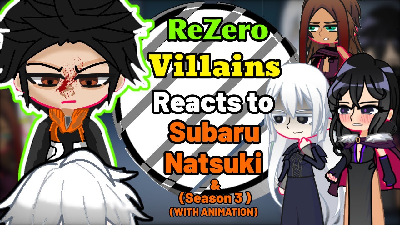 ReZero Villains reacts to Subaru Natsuki || ANIMATION REACTION || 1/? ||