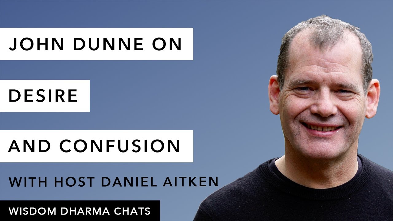 John Dunne on Desire and Confusion