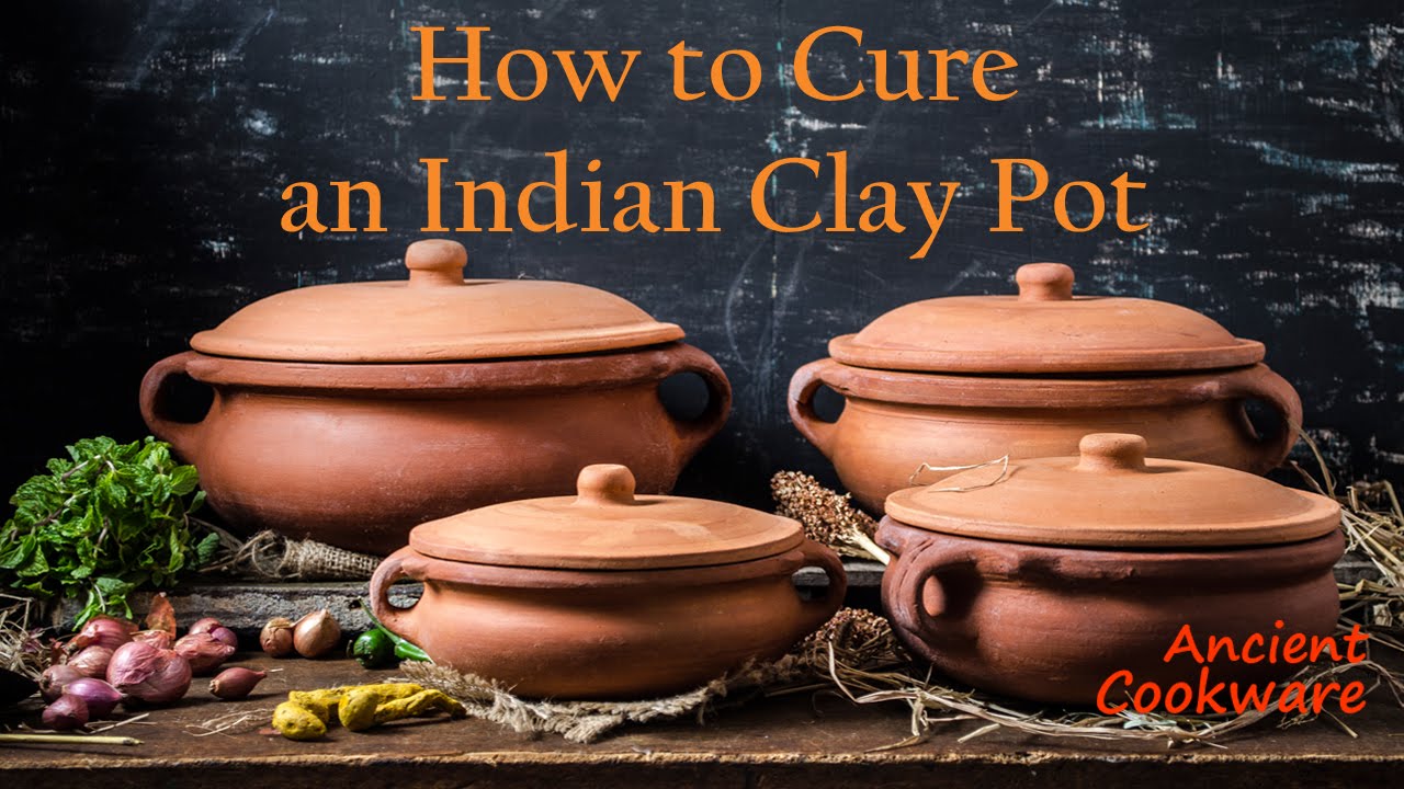 Ancient Cookware How to Cure an Indian Clay Pot