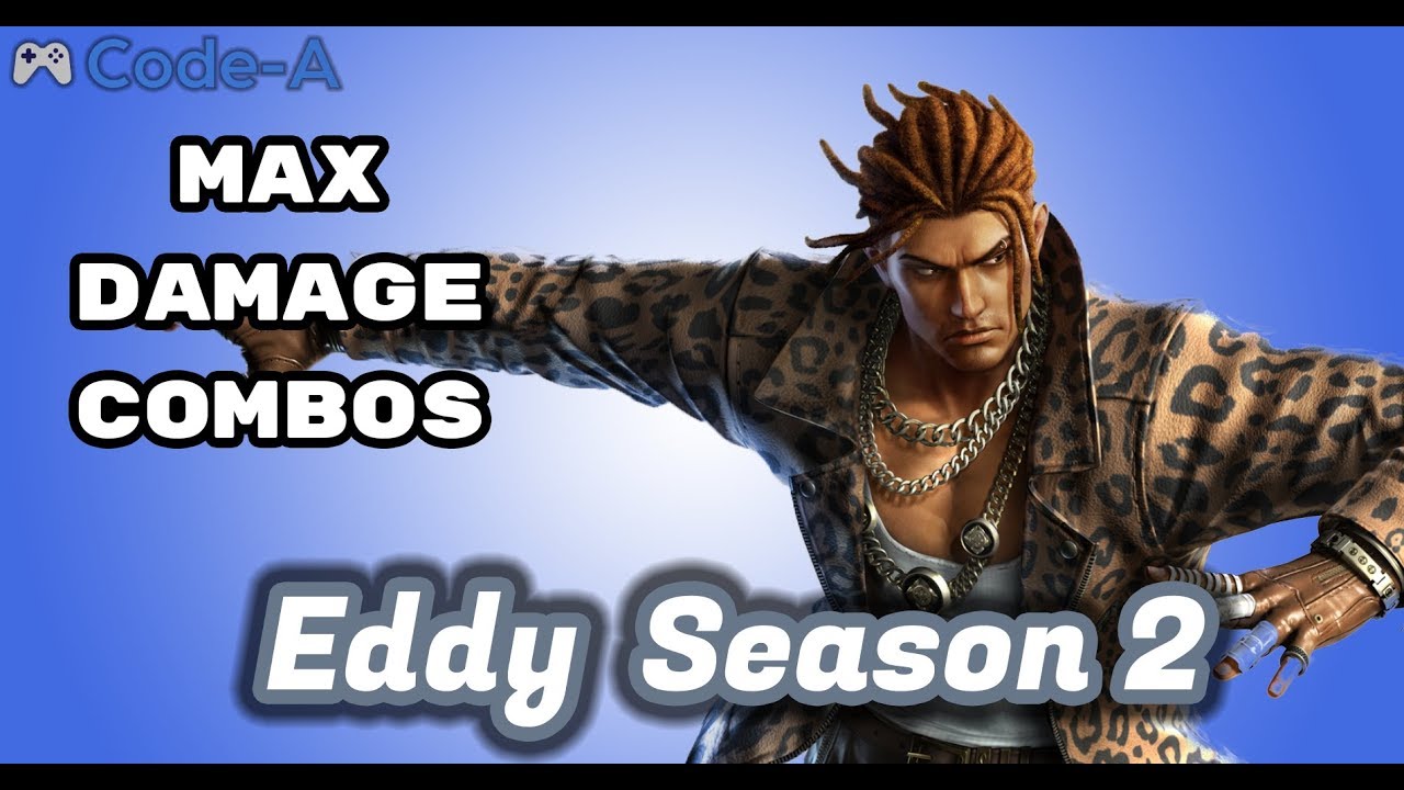Eddy Season 2 Combos (Max Damage)