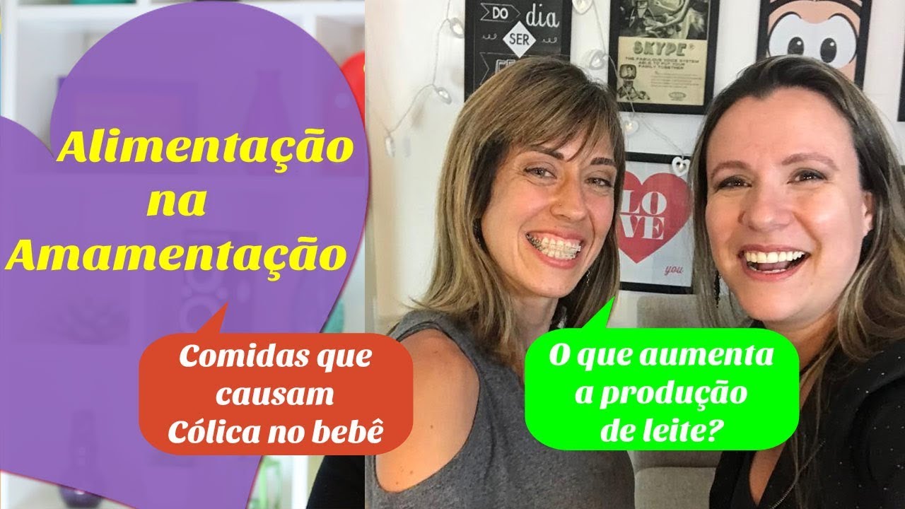 ALIMENTAÇÃO NA AMAMENTAÇÃO, o que aumenta produção de leite, o que causa CÓLICA NO BEBÊ