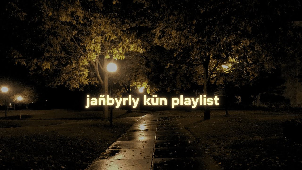 ⊹ ࣪ ˖ ja&ntilde;byrly k&uuml;n playlist   |  qazaq songs ✨