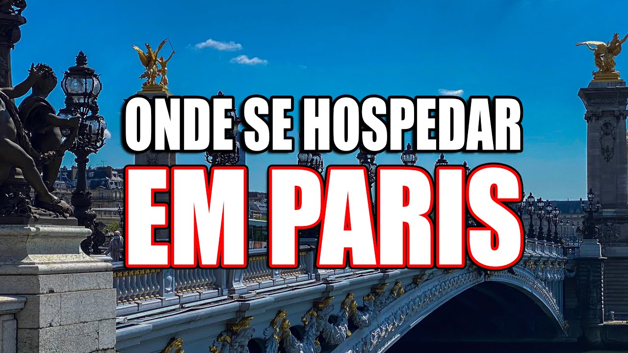 ONDE SE HOSPEDAR EM PARIS? EXPLICANDO SOBRE OS 