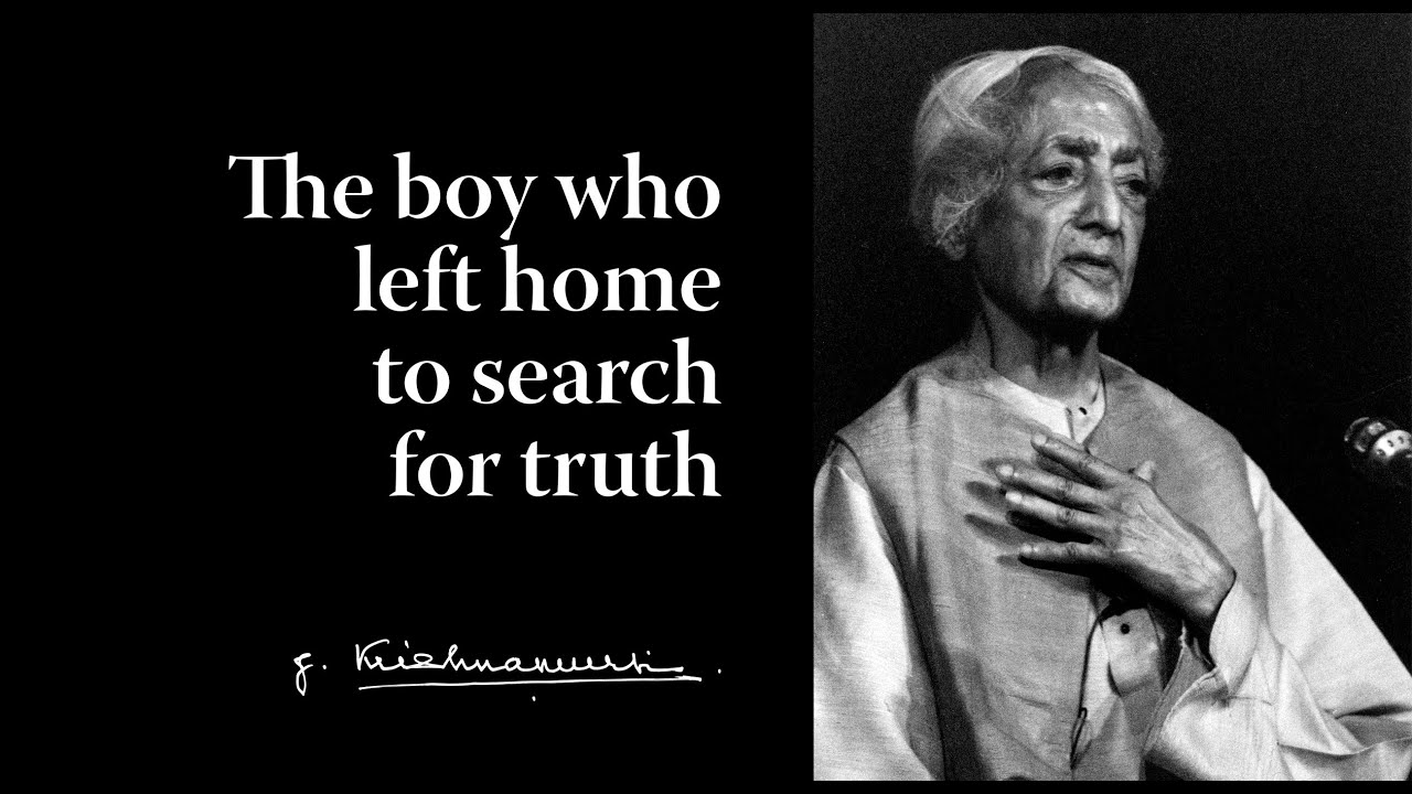The boy who left home to search for truth | Krishnamurti