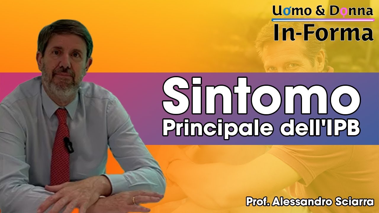Sintomo Principale dell'IPB - Prof. Alessandro Sciarra
