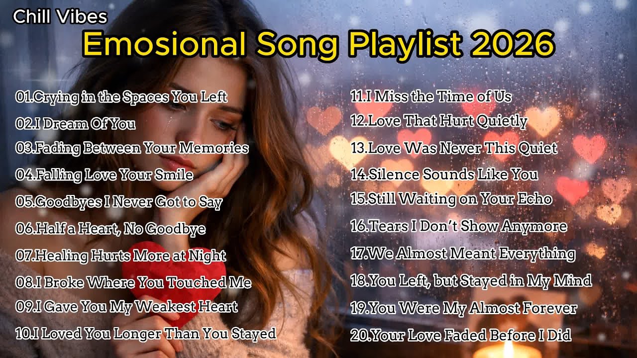 Chill Vibes Playlist 2026 Easy-Listening Sad Love Melodies