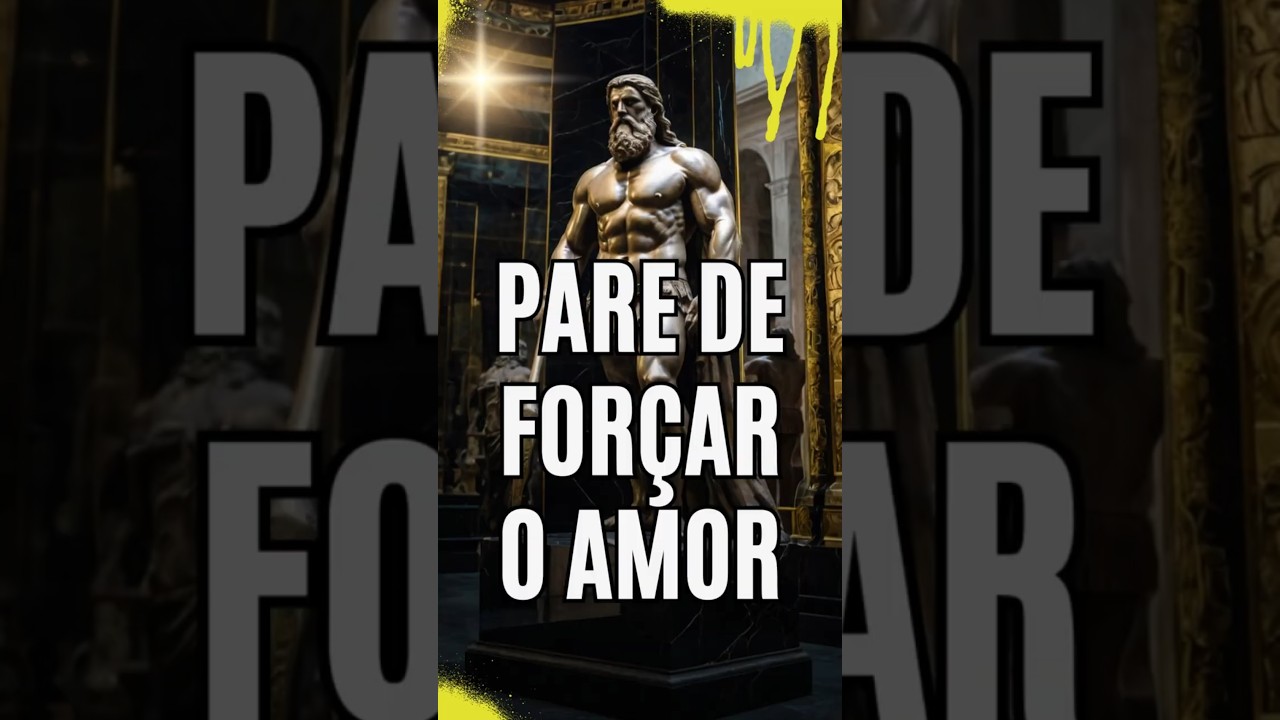 Pare de For&ccedil;ar o Amor: Uma Li&ccedil;&atilde;o Estoica Sobre Valor Pessoal - ESTOICISMO | Filosofia Est&oacute;ica