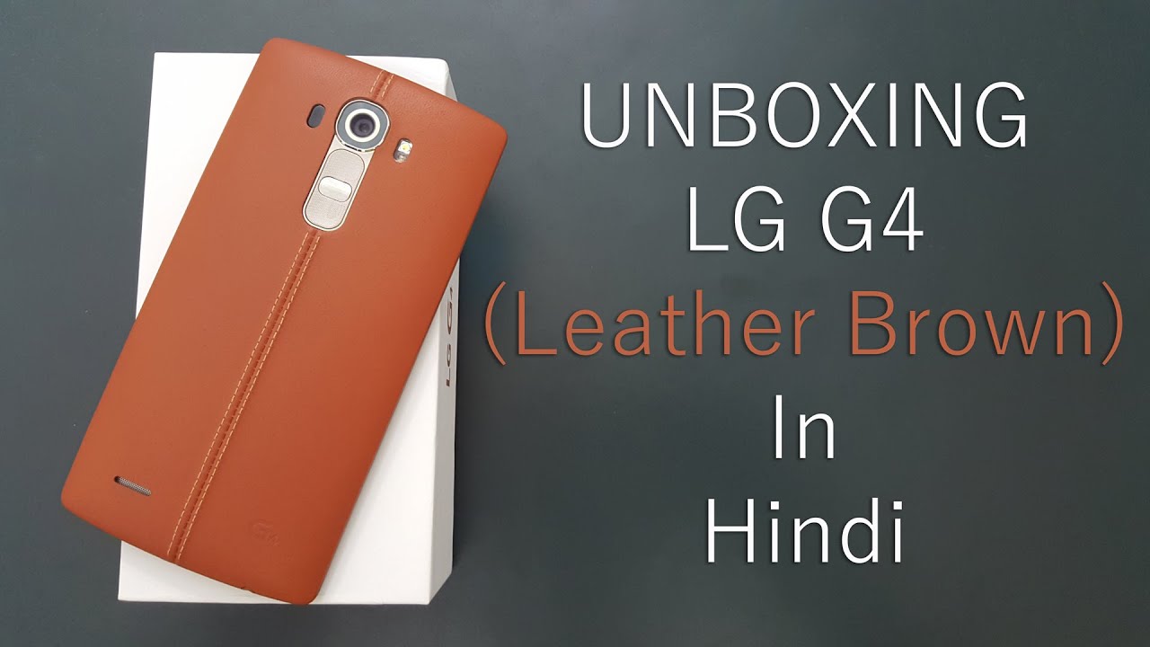 LG G4 Dual Sim Unboxing In Hindi