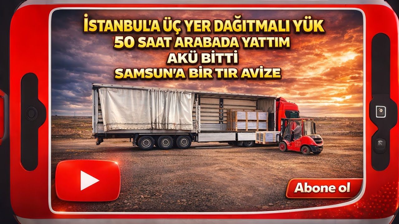 İSTANBUL’A ÜÇ YER DAĞITMALI YÜK - 50 SAAT ARABADA YATTIM - AKÜ BİTTİ - SAMSUN’A BİR TIR AVİZE 
