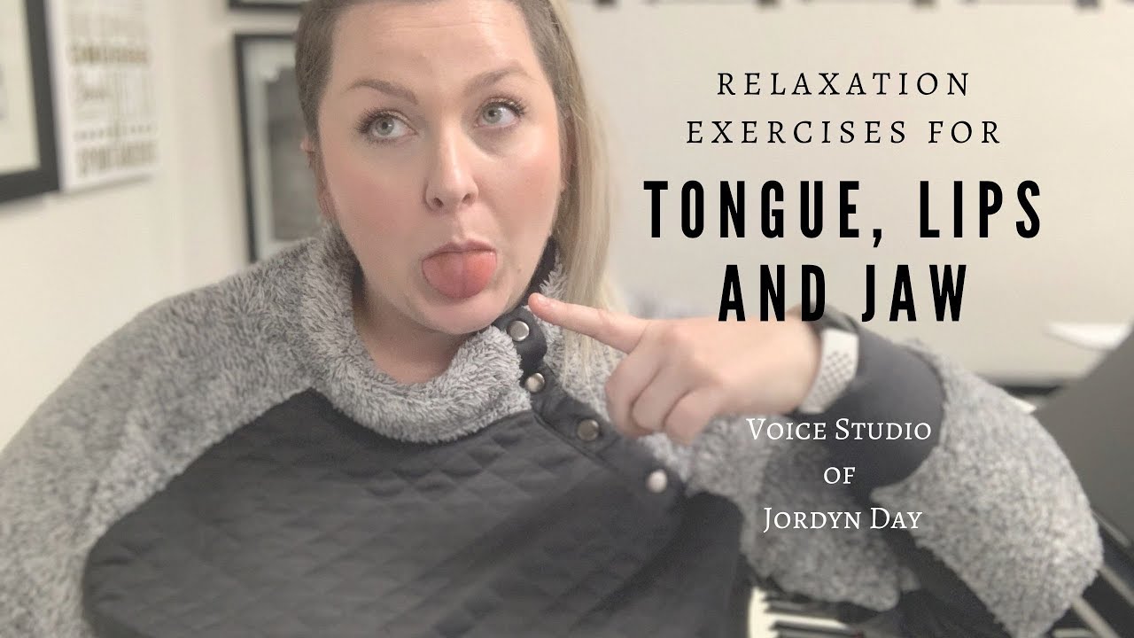 Tongue, Lips and Jaw Relaxation Exercises for Singers | Voice Studio of Jordyn Day