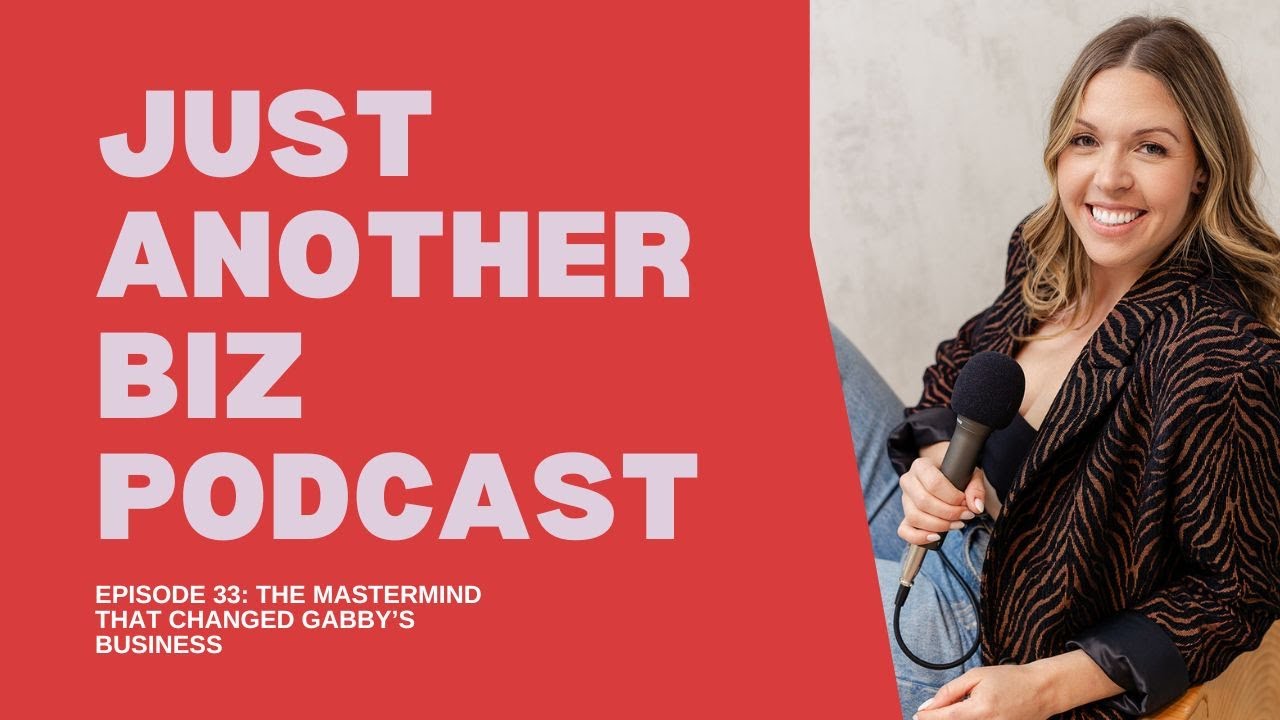Just Another Biz Podcast | Ep. 33 The Mastermind that changed Gabby's Business