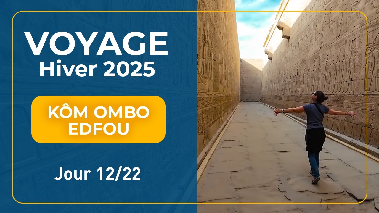 Voyage Hiver 2025 | Jour 12 - Kôm Ombo et Edfou (Égypte)
