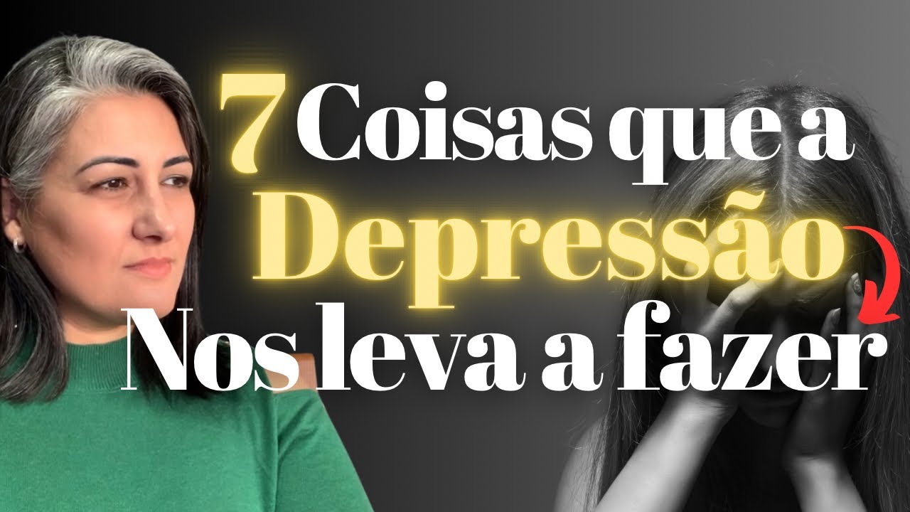 COMO A DEPRESS&Atilde;O MUDA NOSSOS COMPORTAMENTOS | Eliane Nunes