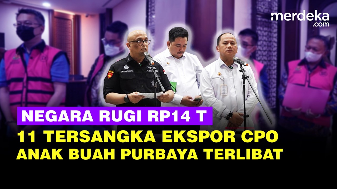 Modus Licik 11 Tersangka Ekspor CPO Rugikan Negara Rp14 Triliun, Anak Buah Purbaya Terlibat