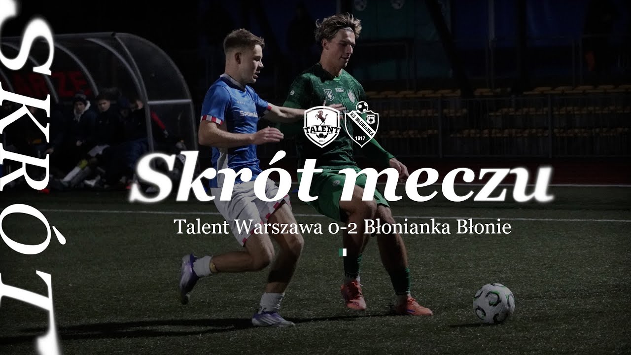 Skrót meczu | Talent Warszawa 0-2 Błonianka Błonie | Decathlon 4. Liga | 16.11.2025
