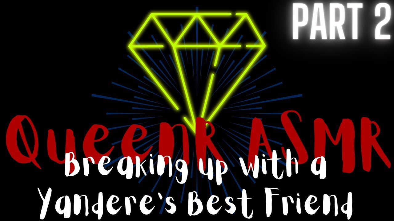 |ASMR| Breaking up with a Yandere's Best Friend |Roleplay| |Part 2| |Yandere| |F4M| |Jealous|