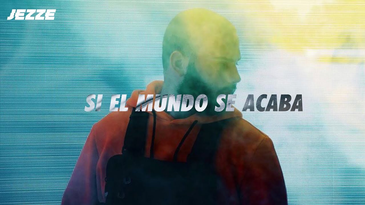 JEZZE - Si El Mundo Se Acaba