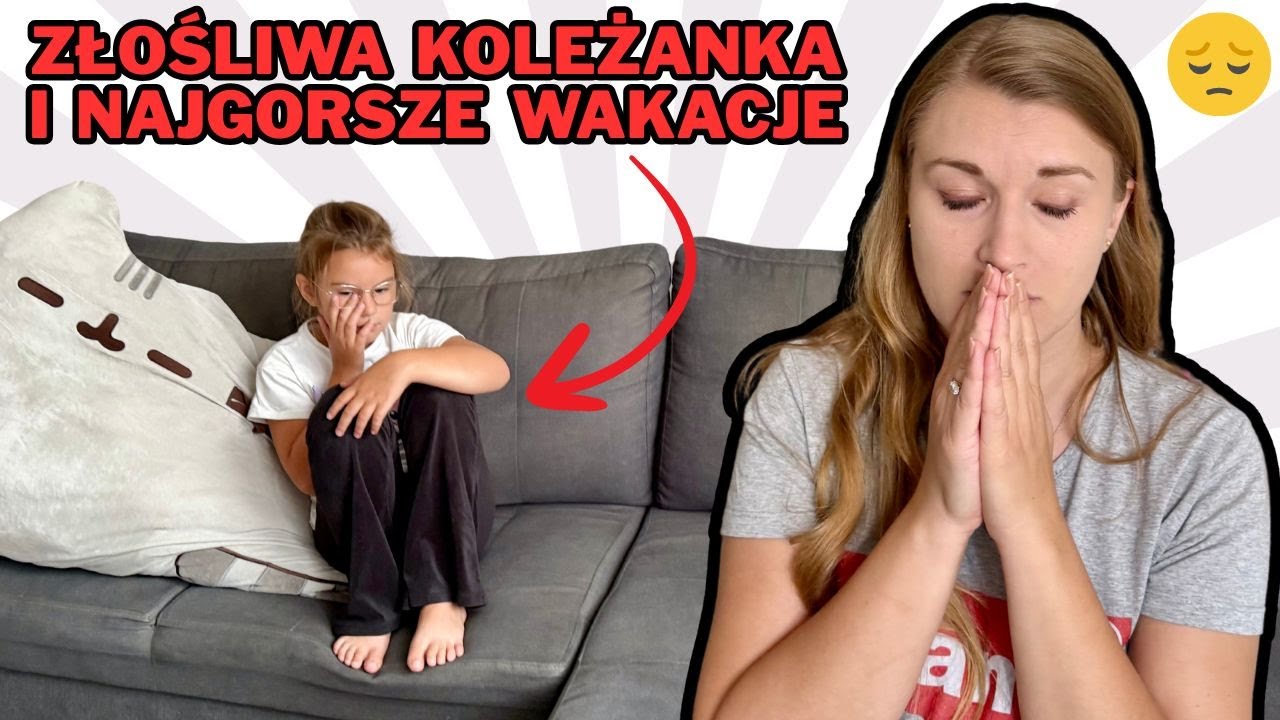 Złośliwa koleżanka i najgorsze wakacje ever😔 Smutny dzień💖