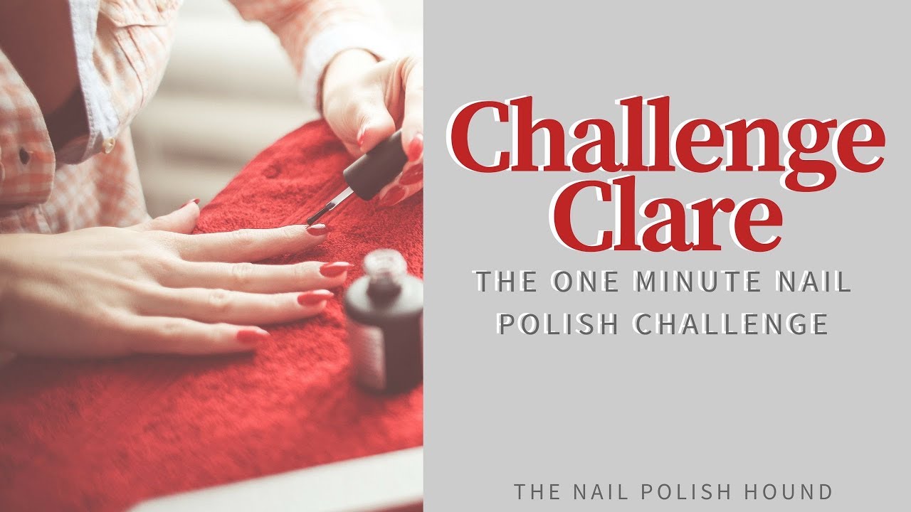 Challenge Clare - 1 minute nail polish challenge