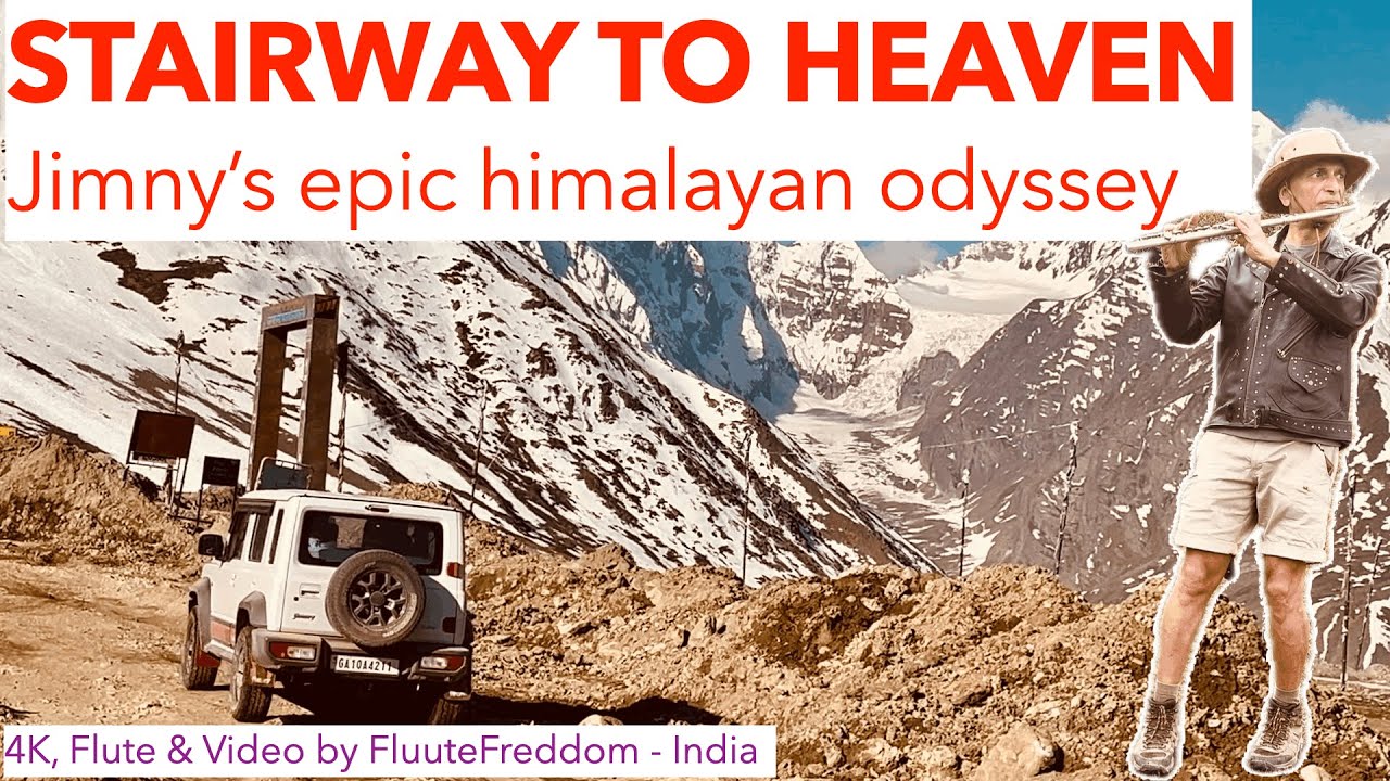 Stairway to Heaven (By FluuteFreedom  ) Jimny's epic Himalayan odyssey in  4K